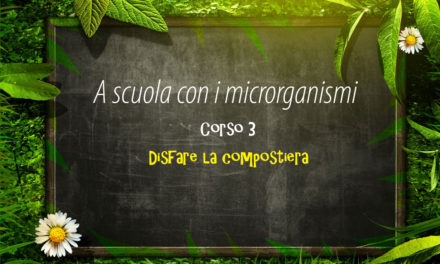 A scuola con i microrganismi no. 3 – Compostiera